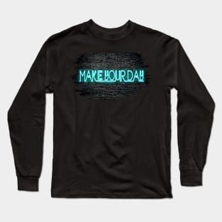 Make your day Long Sleeve T-Shirt